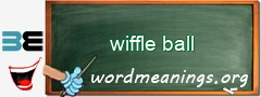 WordMeaning blackboard for wiffle ball